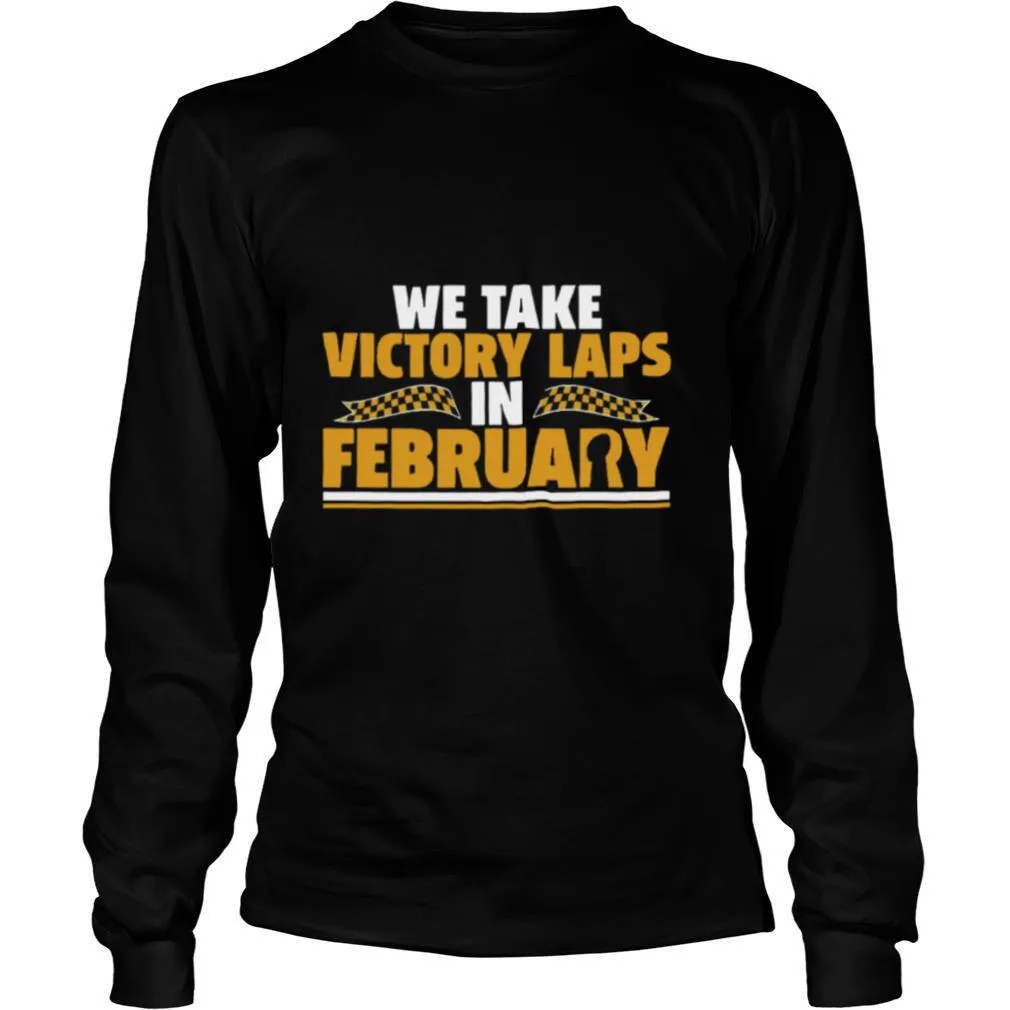 We Take Victory Laps In February shirt - Image 3