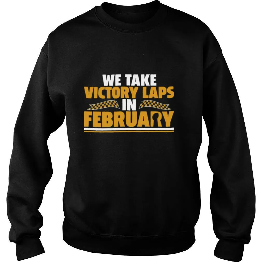 We Take Victory Laps In February shirt - Image 4