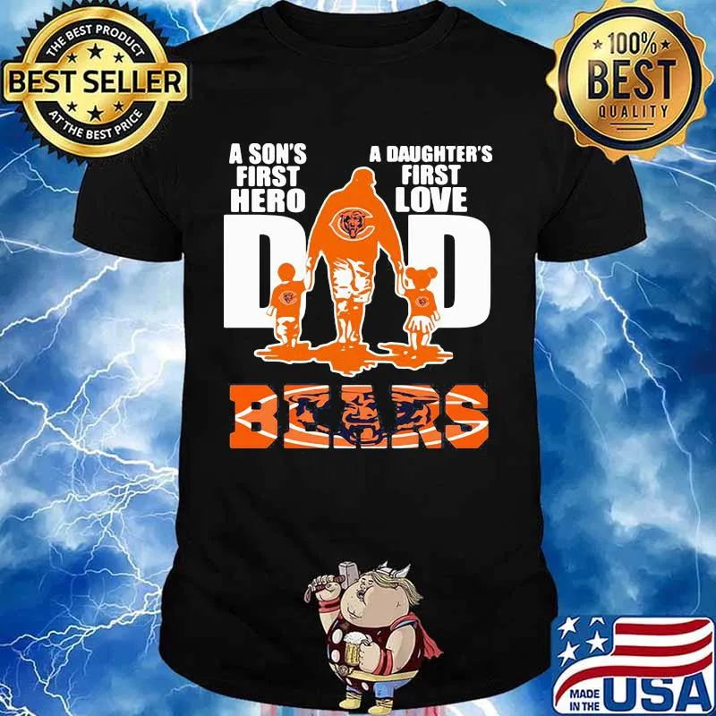 A son's first hero dad a daughter's first love chicago bears shirt