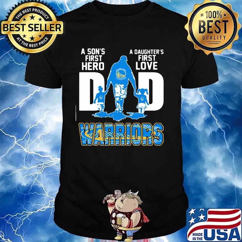 A son's first hero dad a daughter's first love golden state warriors shirt