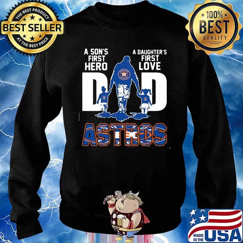 A son's first hero dad a daughter's first love houston astros s Sweater