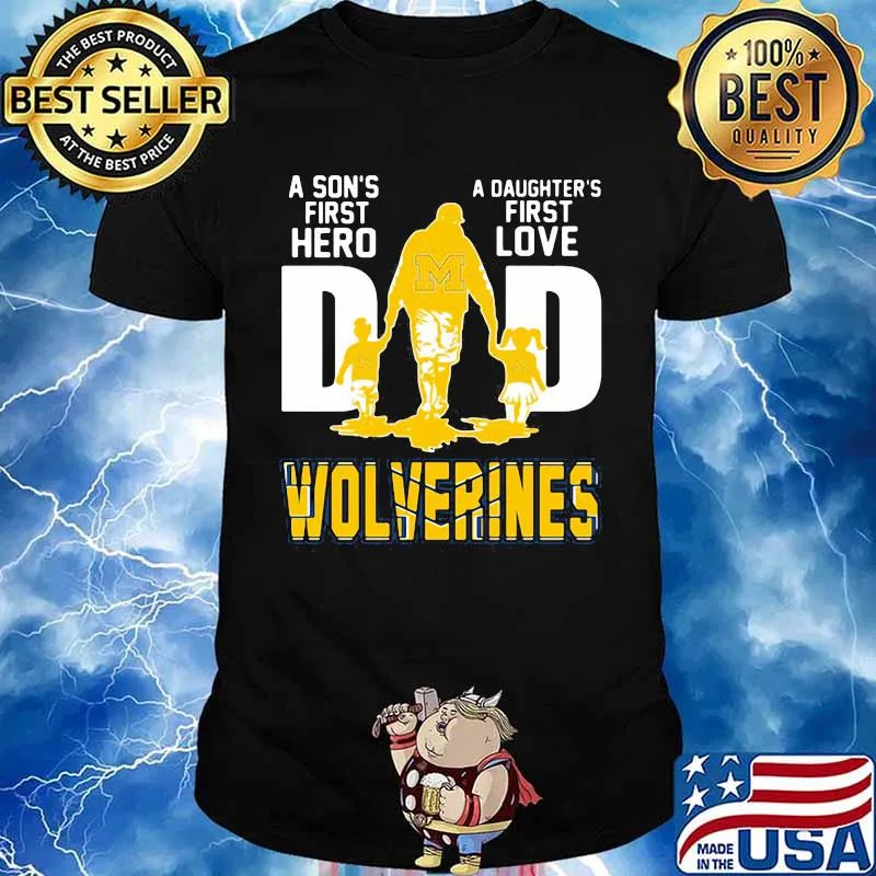 A son's first hero dad a daughter's first love michigan wolverines shirt
