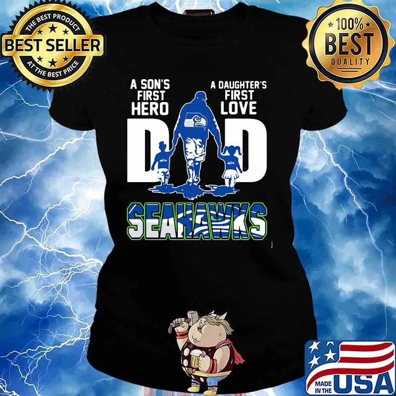A son's first hero dad a daughter's first love seattle seahawks s Ladies tee