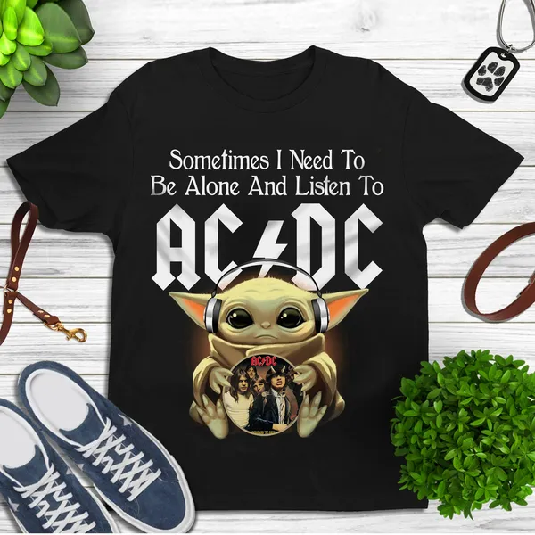 Acdc Yoda Sometimes I Need To Be Alone And Listen To Acdc T-shirt Hoodie Tank Top Size Up To 5xl