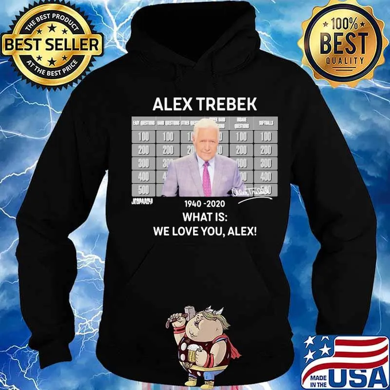 Alex trebek 1940 2020 what is we love you alex s Hoodie