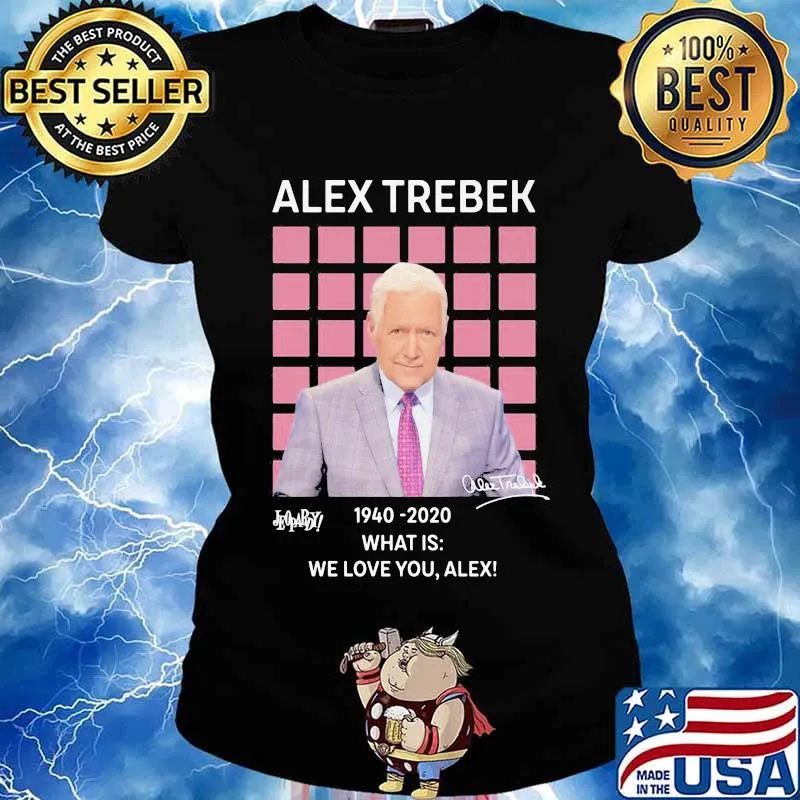 Alex trebek 1940 2020 what is we love you alex signature s Ladies tee