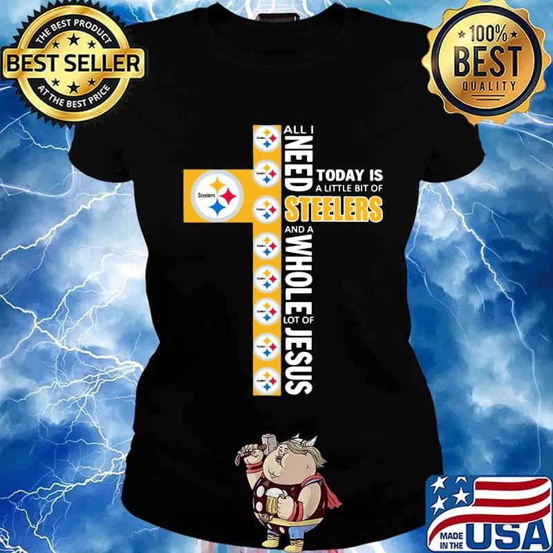 All I need today is a little bit of steelers and a whole lot of jesus s Ladies tee