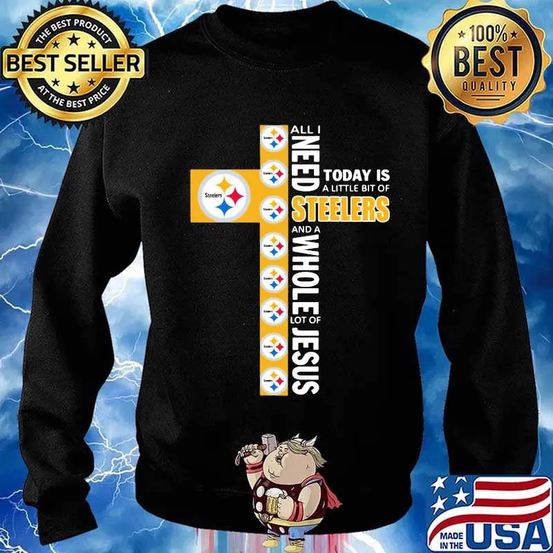 All I need today is a little bit of steelers and a whole lot of jesus s Sweater