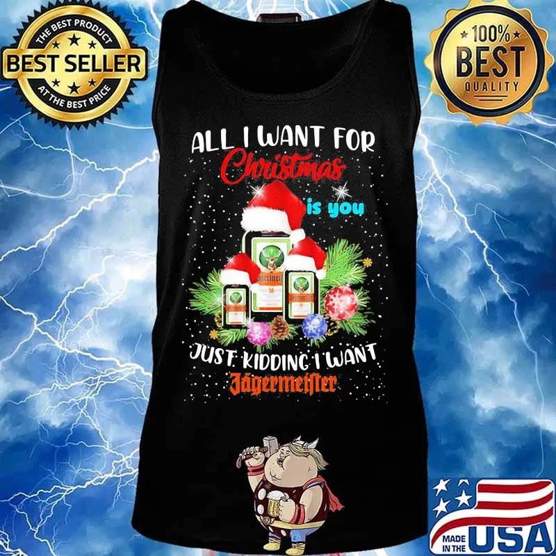All i want for christmas is you just kidding i want jagermeister s Tank top