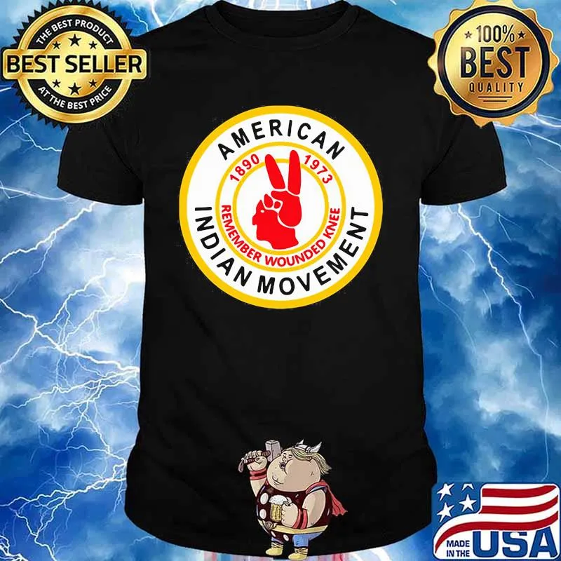 American indian movement 1890 1973 remember wounded knee shirt