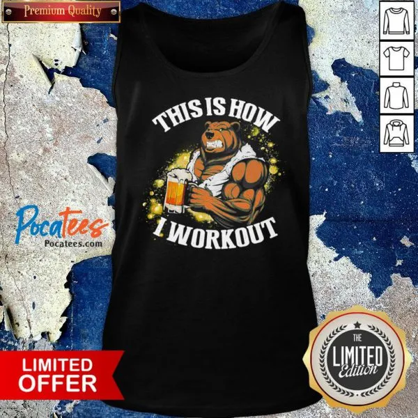 Awesome Bear Beer This Is How I Workout Shirt - Image 4