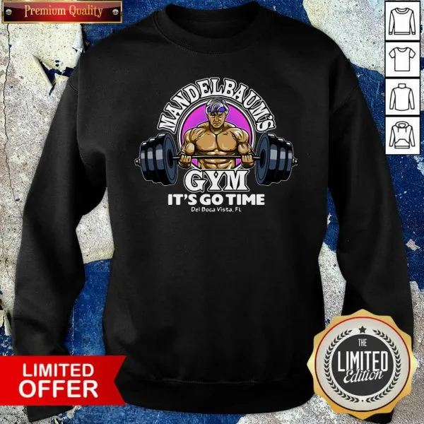 Awesome Donald Trump Mandelbaums Gym Its Go Time Shirt - Image 5