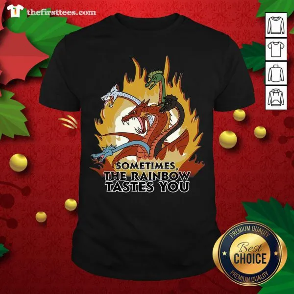 Awesome Dragon Sometimes The Rainbow Tastes You Shirt