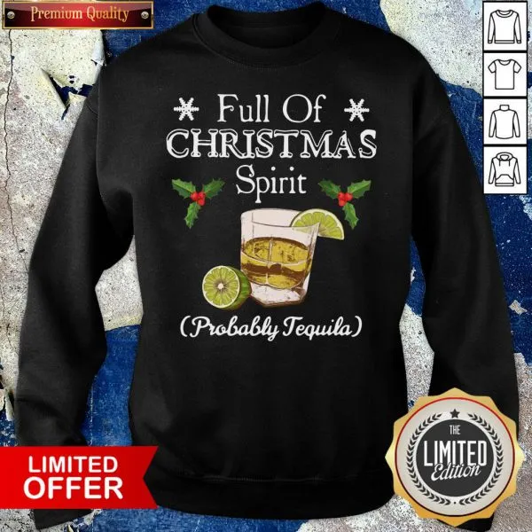 Awesome Full Of Christmas Spirit Probably Tequila Shirt - Image 5
