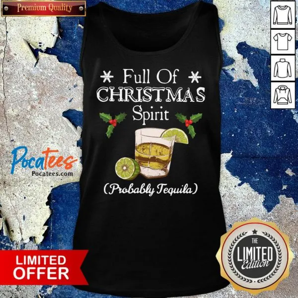 Awesome Full Of Christmas Spirit Probably Tequila Shirt - Image 4