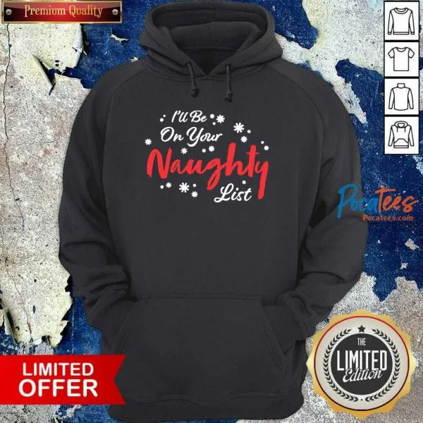 Awesome Ill Be On Your Naughty List Christmas Shirt - Image 2