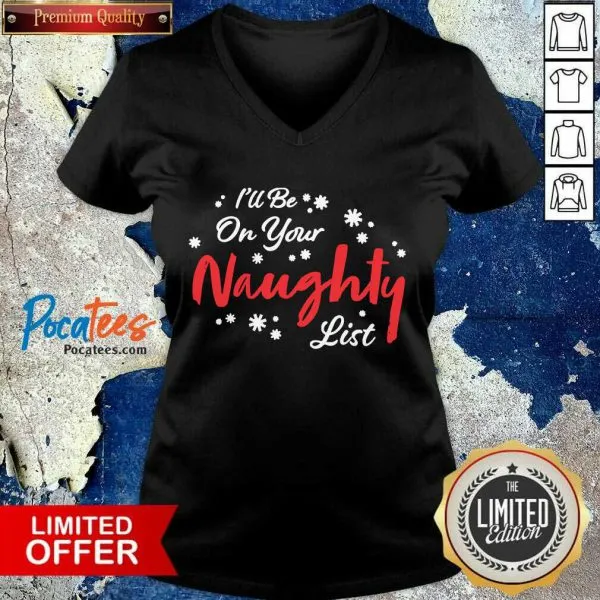 Awesome Ill Be On Your Naughty List Christmas Shirt - Image 3