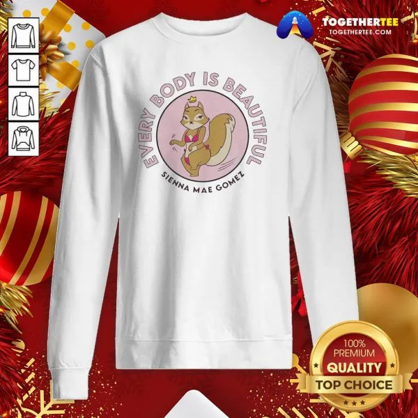 Awesome Sienna Mae Gomez Every Body Is Beautiful Shirt - Image 4