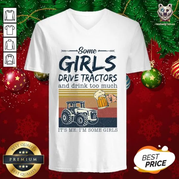 Awesome Some Girls Drive Tractors And Drink Too Much Its Me Im Some Girls Vintage Shirt - Image 2