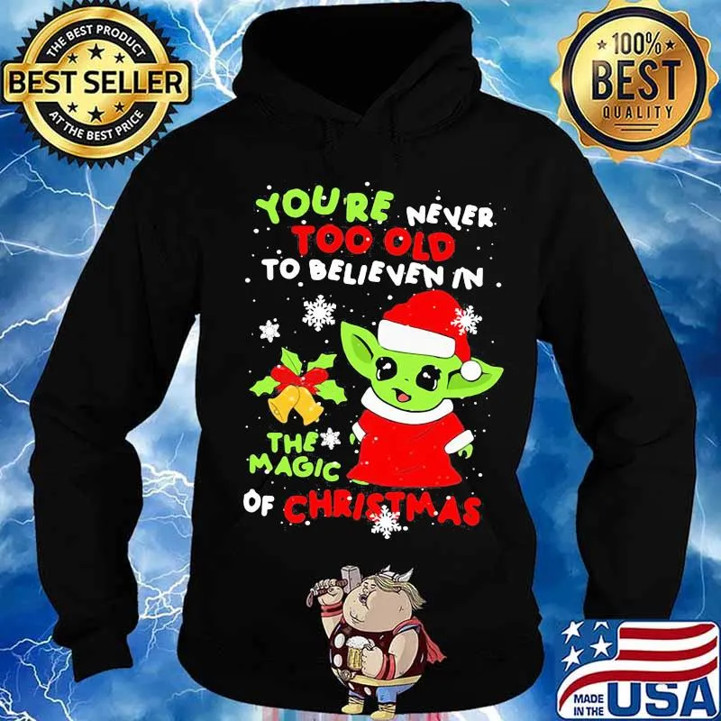 Baby yoda you're never too old to believe in the magic of christmas s Hoodie