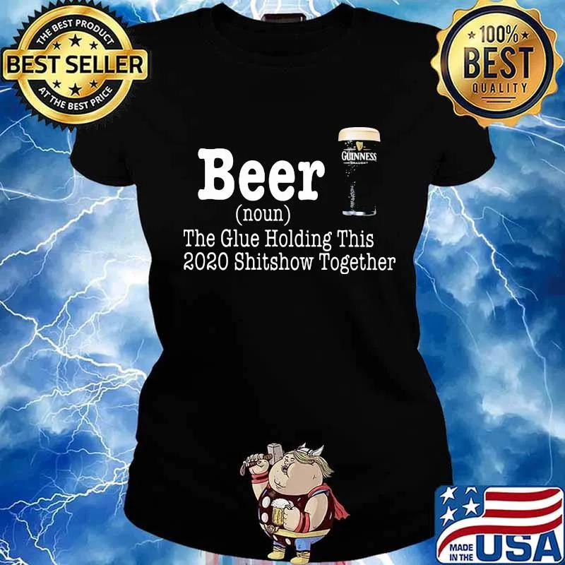 Beer The Glue Holding This 2020 Shitshow Together Definition Shirt Ladies tee