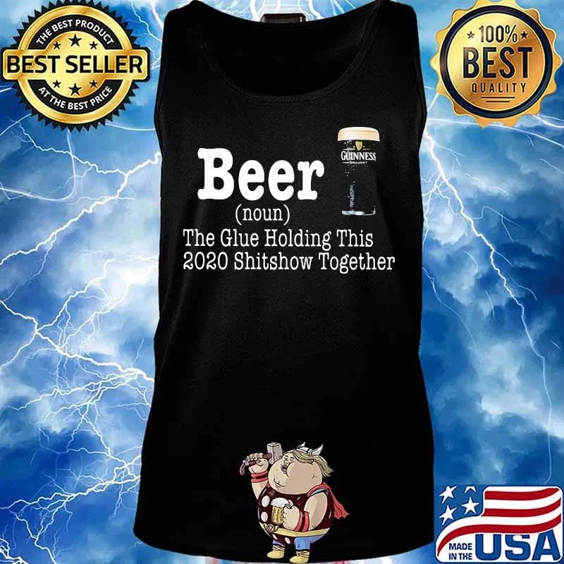 Beer The Glue Holding This 2020 Shitshow Together Definition Shirt Tank top