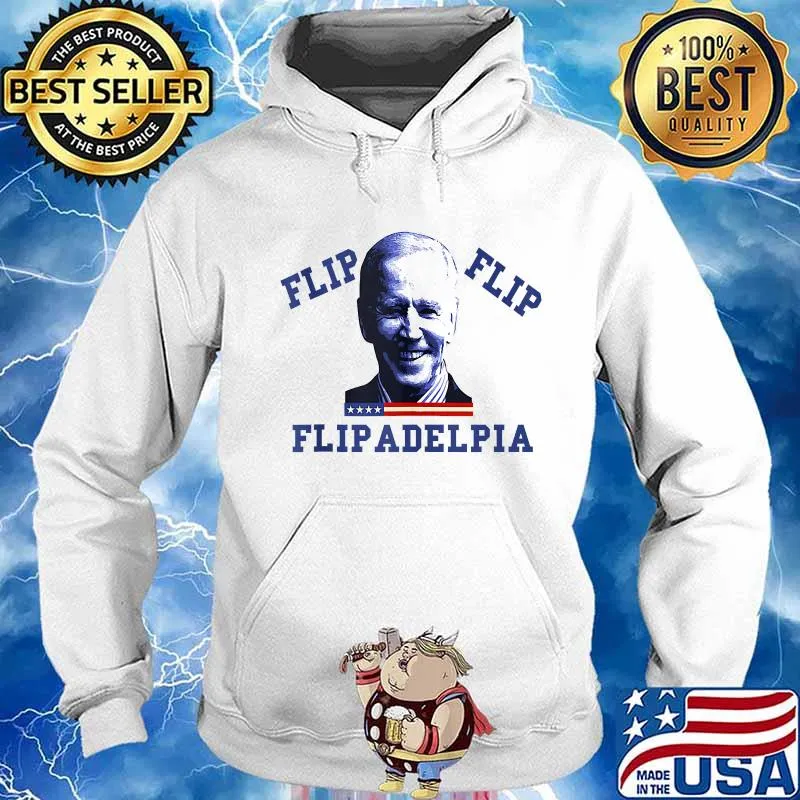 Biden 2020 election and flip flip flipadelphia s Hoodie