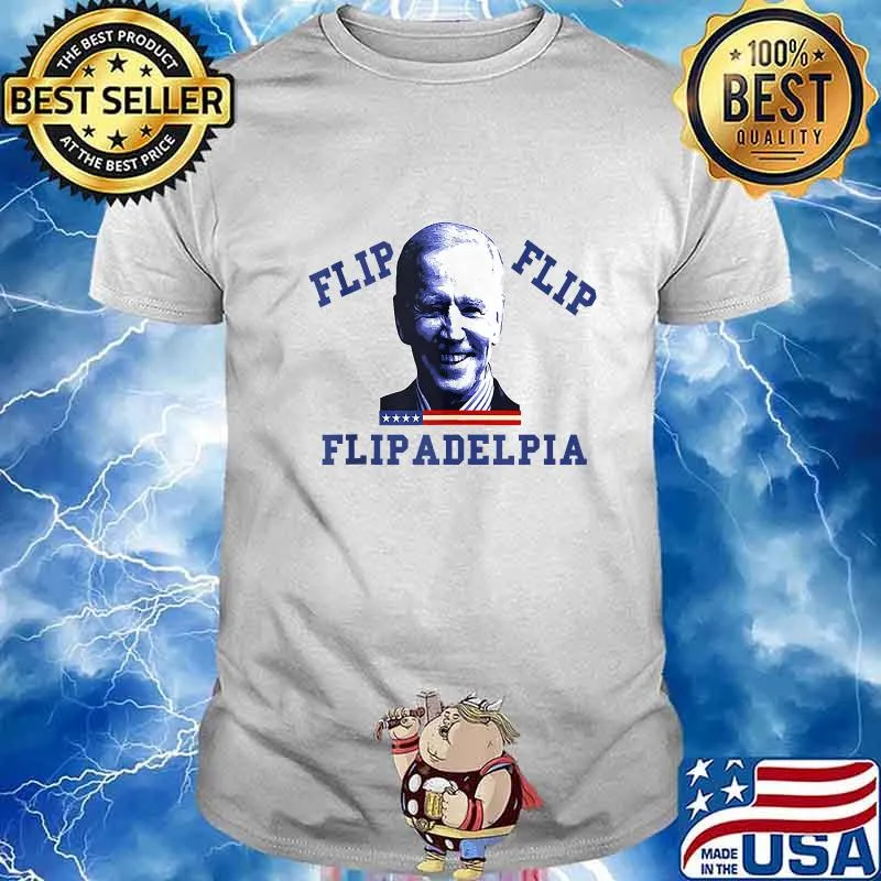 Biden 2020 election and flip flip flipadelphia shirt