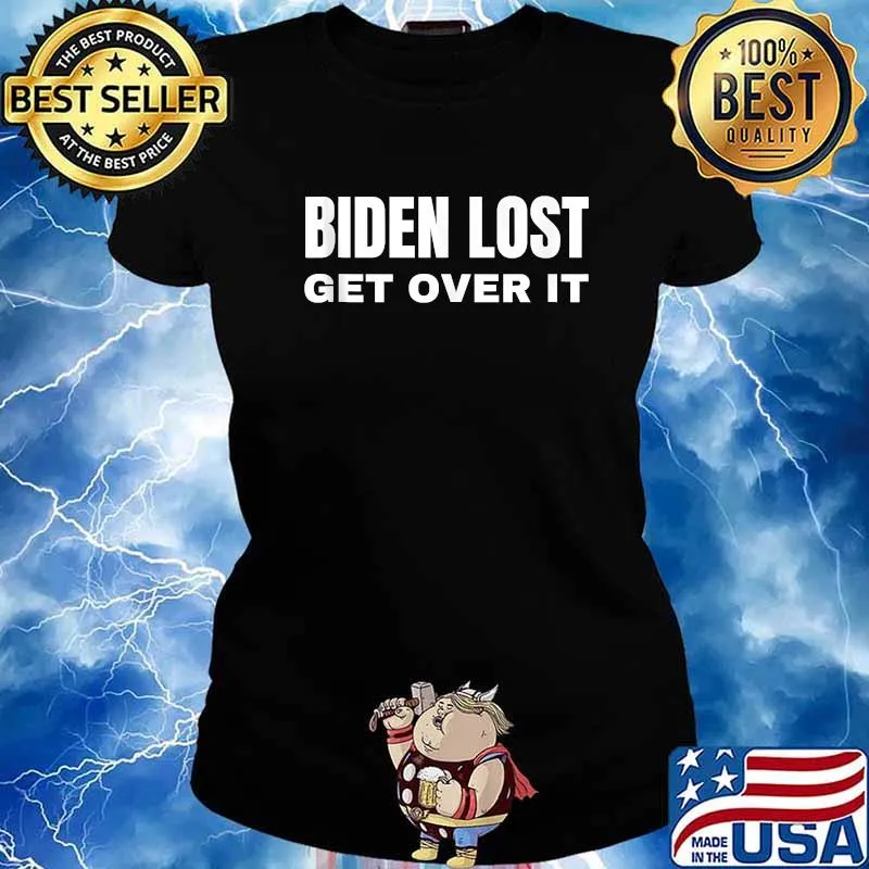 Biden Lost Get Over It Not My President Trump Anti Shirt Ladies tee