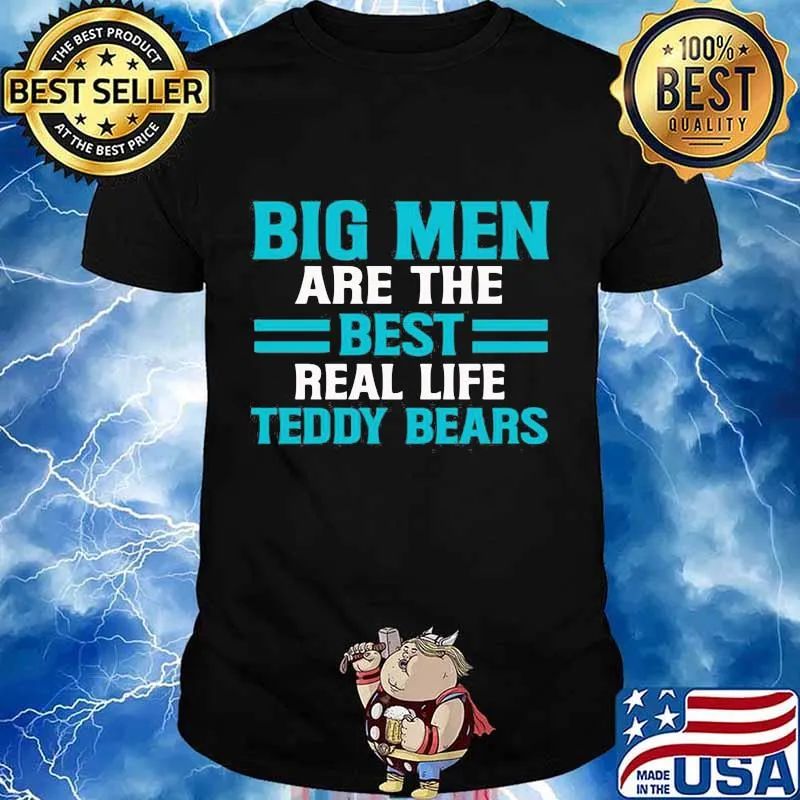 Big men are the best real life teddy bears shirt