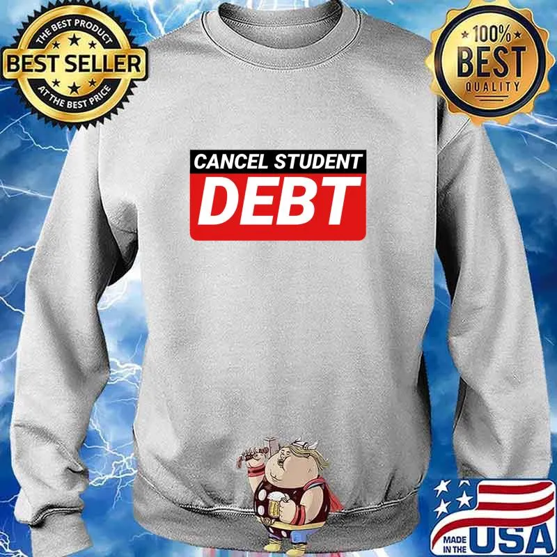 Cancel Student Debt Election Shirt Sweater