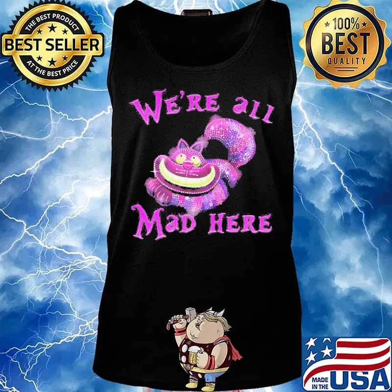 Cat we're all mad here s Tank top