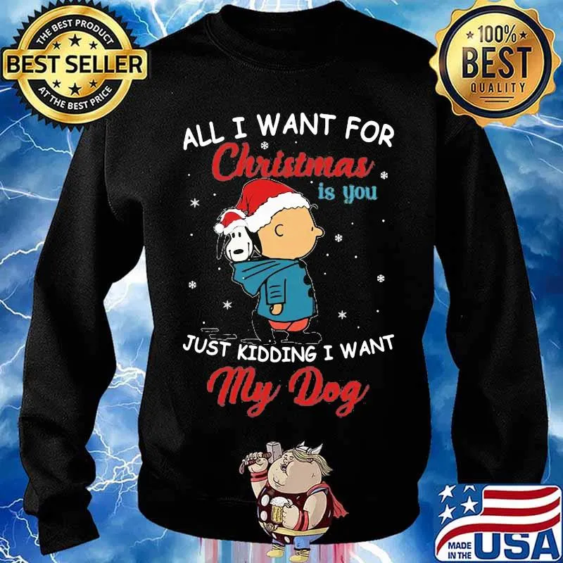 Charlie brown and snoopy all i want for christmas is you just kidding i want my dog s Sweater