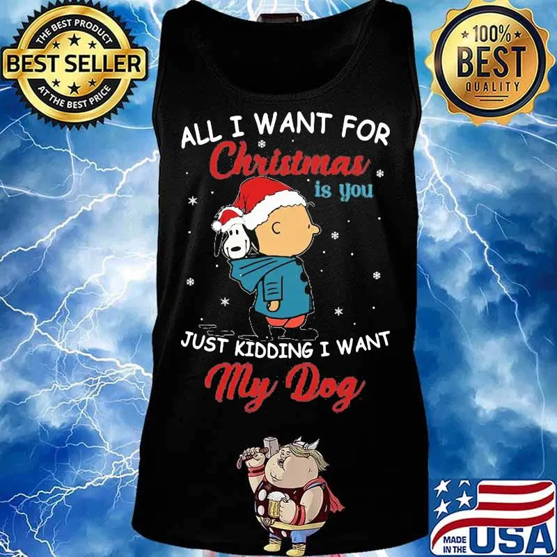 Charlie brown and snoopy all i want for christmas is you just kidding i want my dog s Tank top