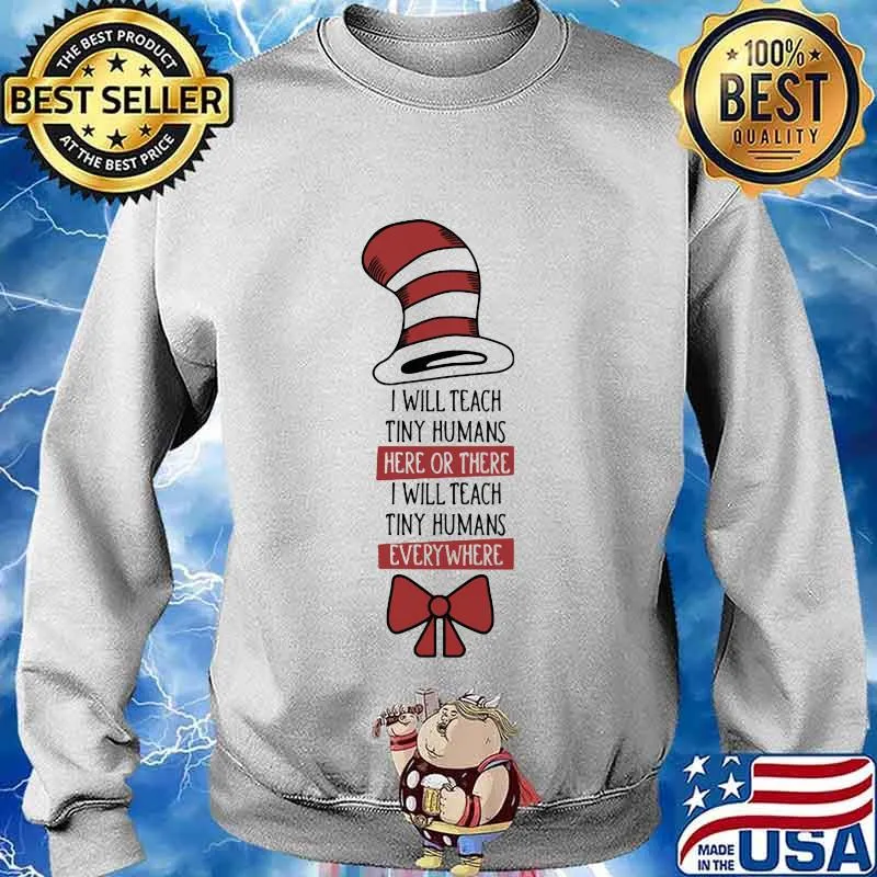 Christmas dr seuss i will teach tiny humans here there i will teach tiny humans every where s Sweater