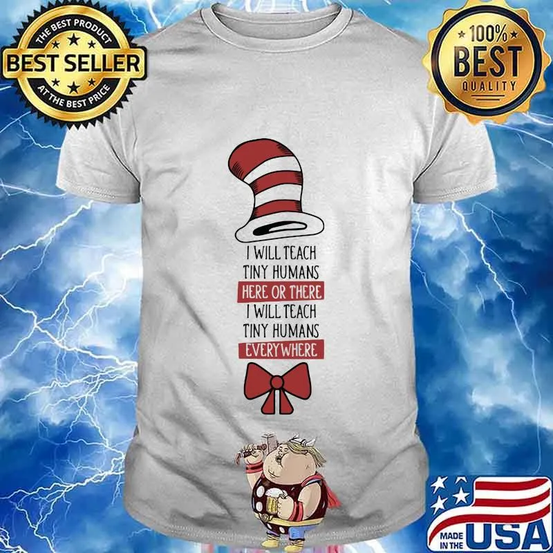 Christmas dr seuss i will teach tiny humans here there i will teach tiny humans every where shirt