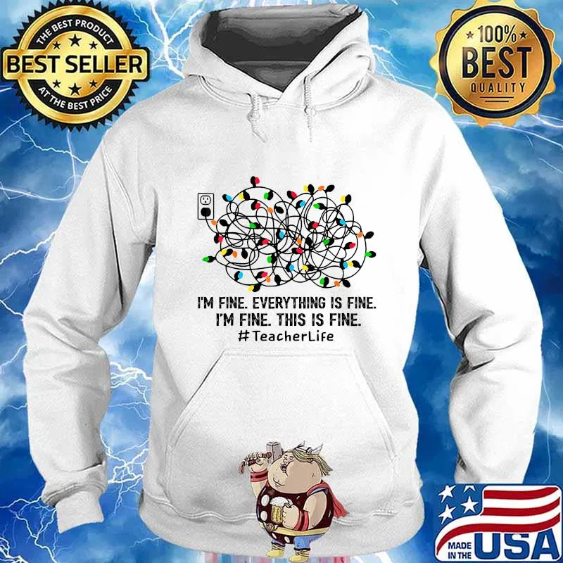 Christmas Light I'm Fine Everything Is Fine I'm Fine This Is Fine Teacher Life Shirt Hoodie