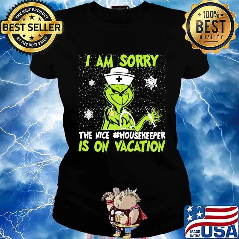 Christmas nurse grinch i am sorry the nice housekeeper is on vacation snow s Ladies tee