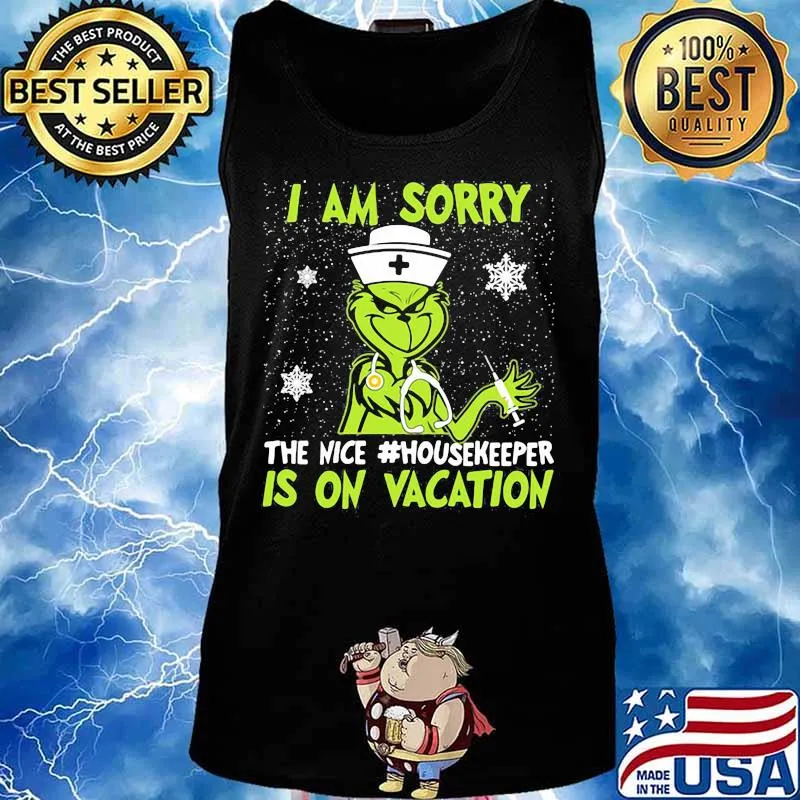 Christmas nurse grinch i am sorry the nice housekeeper is on vacation snow s Tank top