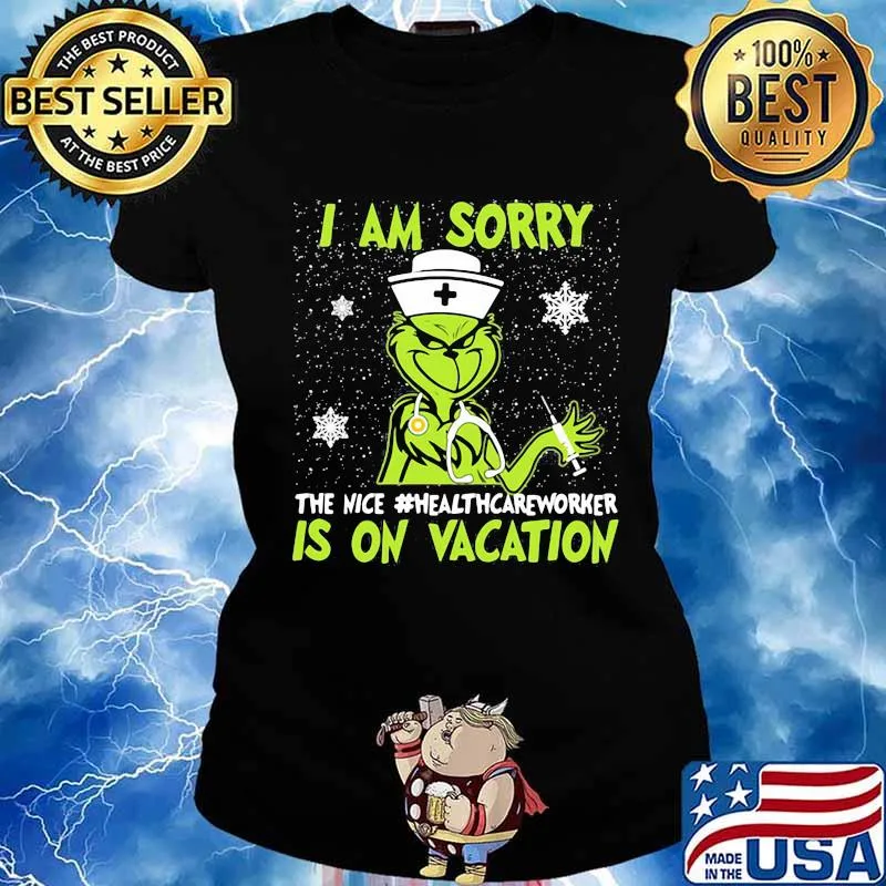 Christmas nurse grinch i am sorry the nice medical assistanhealthcareworker is on vacation snow s Ladies tee