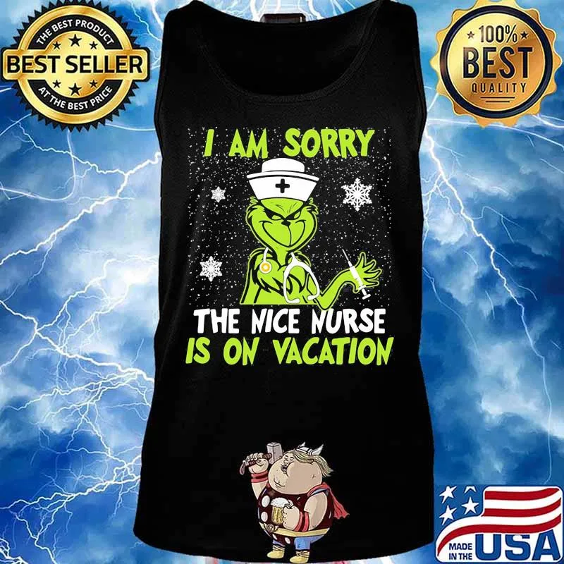 Christmas nurse grinch i am sorry the nice nurse is on vacation snow s Tank top