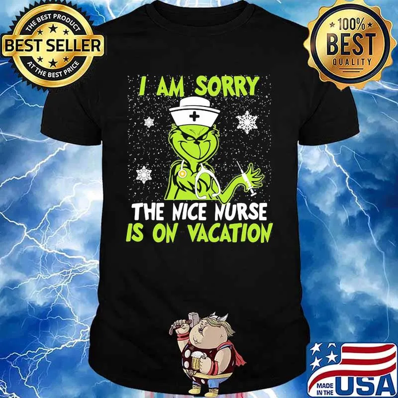 Christmas nurse grinch i am sorry the nice nurse is on vacation snow shirt