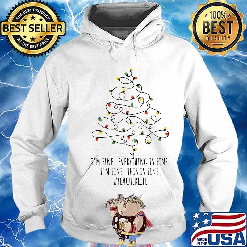 Christmas Tree Light I'm Fine Everything Is Fine I'm Fine This Is Fine Teacher Life Shirt Hoodie