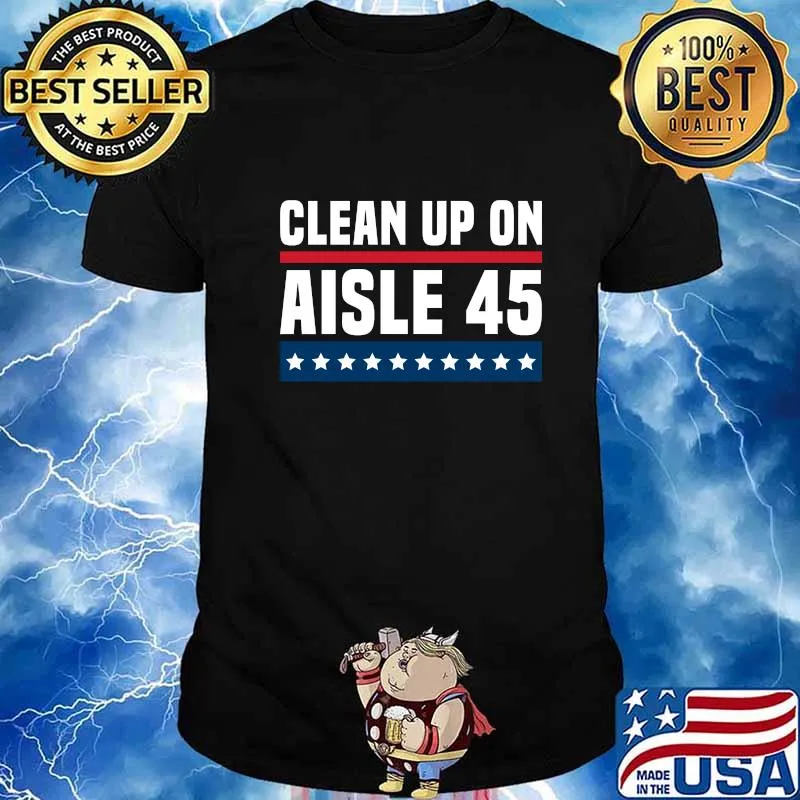 Clean up on aisle 45 for america stars shirt