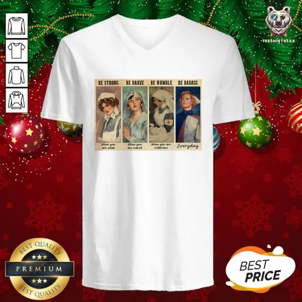 Cute Nurses Be Strong Be Brave Be Humble Be Badass Shirt - Image 2