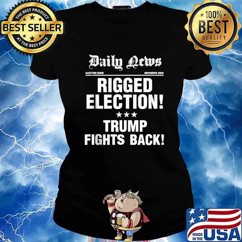 Daily News Election Issue November 2020 Rigged Election Trump Fights Back Shirt Ladies tee