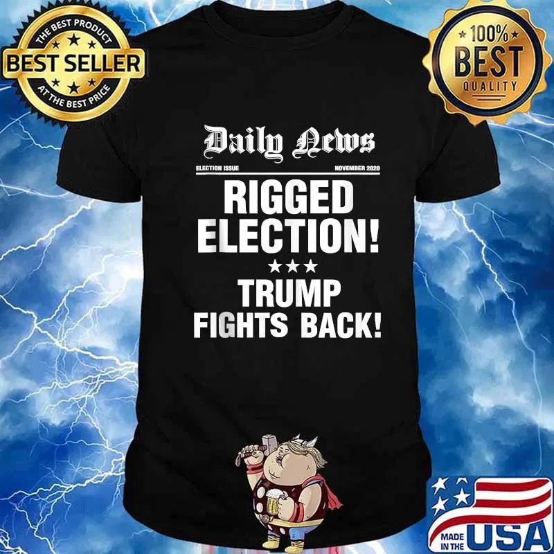 Daily News Election Issue November 2020 Rigged Election Trump Fights Back Shirt