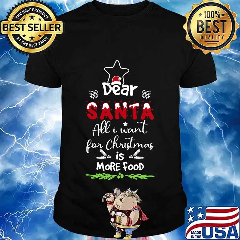 Dear santa all i want for christmas is more food ugly shirt