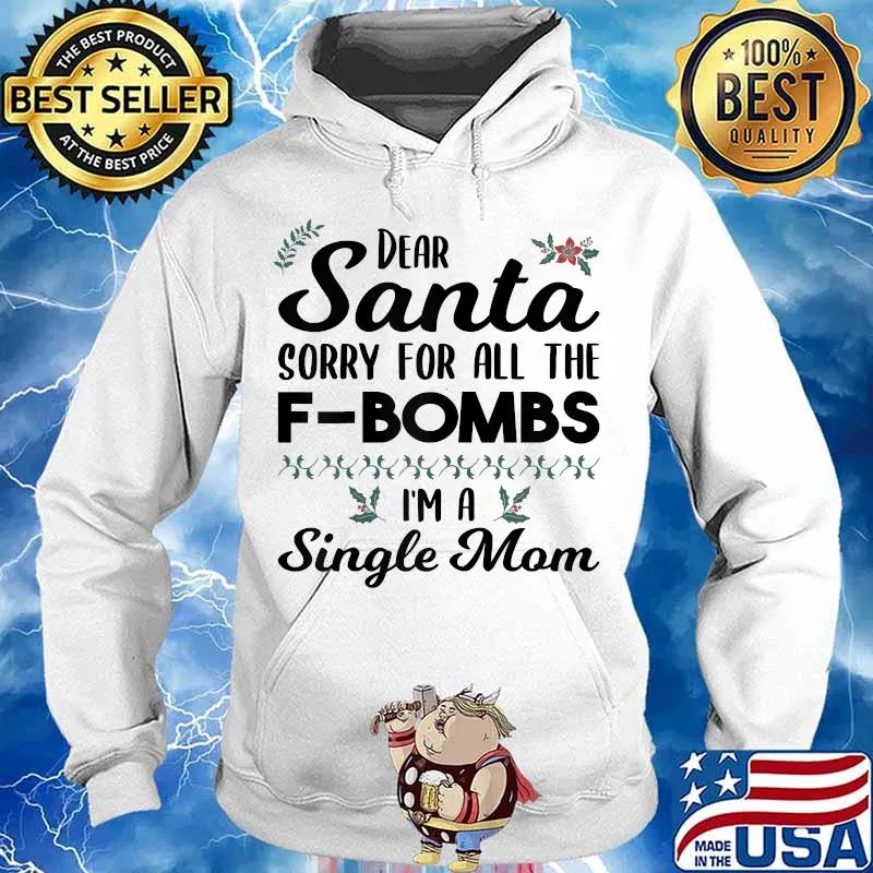 Dear santa sorry for all the f bombs i'm a single mom s Hoodie