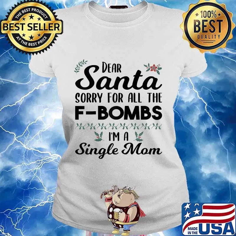 Dear santa sorry for all the f bombs i'm a single mom s Ladies tee